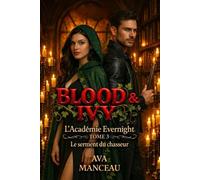 Blood & Ivy: L'Académie Evernight : Le serment du Chasseur Tome 3 Urban fantasy / Romance ennemies-to-lovers / Bit-lit: Les vampires d'Evernight (Blood & Ivy : Les vampires d'Evernight)