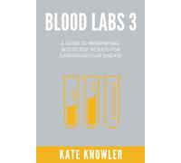Blood Labs 3: A guide to interpreting blood test results for cardiovascular disease