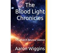Blood Light Chronicles: The Watch Beyond Silence