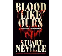 Blood Like Ours: A pulse-pounding, spine-chilling journey into the dark. 'Neville might well be Stephen King's rightful heir' (Will Dean)