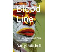 Blood Line: The Lost Kingdom of Papa New Guinea