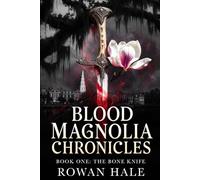 BLOOD MAGNOLIA CHRONICLES BOOK ONE: THE BONE KNIFE