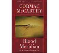 Cormac McCarthy – Blood Meridian: Or the Evening Redness in the West – Roman – Relié