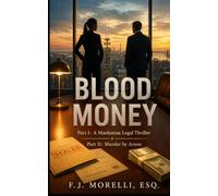 BLOOD MONEY: Part I: A Manhattan Legal Thriller AND Part II: Murder by Arson