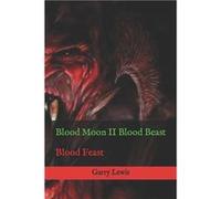 Blood Moon II Blood Beast Blood Feast - Garry Lewis - Amazon Digital Services LLC KDP - Livre en Anglais Garry LewisGarry Lewis (Auteur)