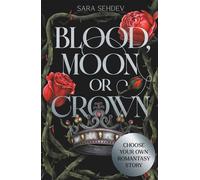 Blood, Moon or Crown Choose Your Own Romantasy Story - Sara Sehdev - Michael O'Mara - ebook (ePub) - Livre
