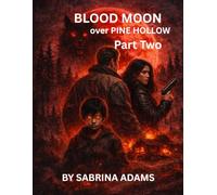 Blood Moon Over Pine Hollow: Part Two: The Curse Awakens
