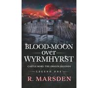 Blood-Moon over Wyrmhyrst: Castle Rory: Origin Legend One