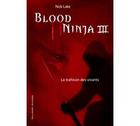 Nick Lake – Blood Ninja – Tome 3 : La trahison des vivants – Broché – Gallimard jeunesse