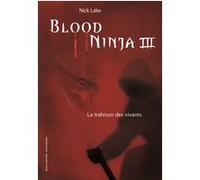 Nick Lake – Blood Ninja – Tome 3 : La trahison des vivants – Broché – Gallimard jeunesse