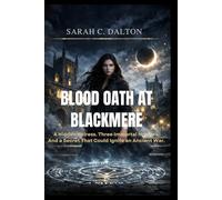 BLOOD OATH AT BLACKMERE: A Hidden Heiress, Three Immortal Hunters, And a Secret That Could Ignite an Ancient War