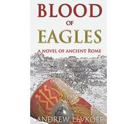 Blood of Eagles, A Novel of Ancient Rome: Book III of The Bow of Heaven