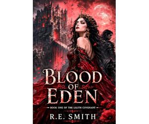 Blood of Eden: Book One of The Lilith Covenant