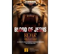Blood Of Jesus Roar Like Thunder: A Catalyst Liquid Engine Of Warfare That Sets The Captives Free