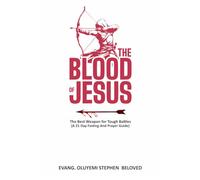 Blood of Jesus: The Weapon for Tough Battles: A 21 Day Fasting Prayer Guide