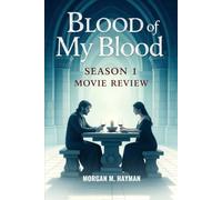 Blood of My Blood Season 1 Movie Review: An In-Depth Companion Guide to the Drama, Characters, and Cultural Power of a Groundbreaking Series