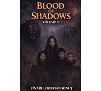 BLOOD OF SHADOWS - Volume 5: The world can no longer be saved. Only controlled.