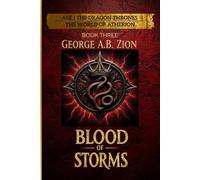 BLOOD OF STORMS: Epic Fantasy Novel in The World of Atherion Series | AGE I: The Dragon Thrones (Book Three)