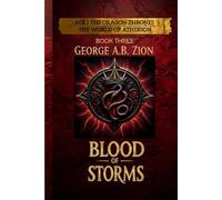 BLOOD OF STORMS: Epic Fantasy Novel in The World of Atherion Series | AGE I: The Dragon Thrones (Book Three)