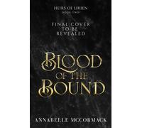 Blood of the Bound An Enemies to Lovers Romantic Fantasy - Annabelle McCormack - Annabelle McCormack - ebook (ePub) - Livre