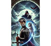 Blood of the Cursed, Heart of the Fallen: A Tale of Love, Betrayal, and an Eternal Curse