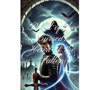Blood of the Cursed, Heart of the Fallen: A Tale of Love, Betrayal, and an Eternal Curse