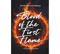 Blood of the First Flame: The Moonborne Prophecy