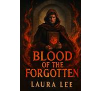 Blood of the Forgotten: Born of Ash, Bound by Memory