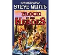 Blood of the Heroes Steve White (Auteur)