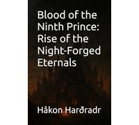 Blood of the Ninth Prince: Rise of the Night-Forged Eternals
