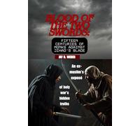 BLOOD OF THE TWO SWORDS: FIFTEEN CENTURIES OF MONKS AGAINST JIHAD'S BLADE: An ex-muslim's exposé of holy war's hidden truths