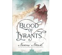 Blood of Tyrants: Book Eight of Temeraire