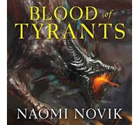 Blood of Tyrants (The Temeraire Series)