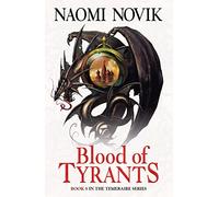 Naomi Novik – Blood of Tyrants (The Temeraire Series) – Broché