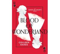 Blood of Wonderland: Book Two of the Twisted Queen of Hearts Trilogy - A Dark YA Fantasy Retelling of War and Exile