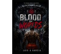 Blood of Worlds: Book One