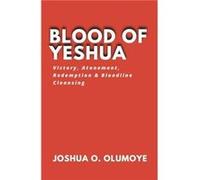 Blood of Yeshua Victory Atonement Redemption amp Bloodline Cleansing - Joshua Olumoye - Draft2Digital - Livre en Anglais Joshua OlumoyeJoshua Olumoye (Auteur)