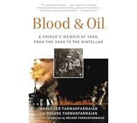 Blood & Oil: A Prince's Memoir of Iran, from the Shah to the Ayatollah