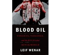 Blood Oil: Tyrants, Violence, and the Rules That Run the World