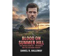 Blood On Summer Hill: The Untold Story of Tim Hennis and the Eastburn Tragedy
