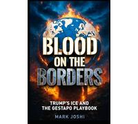 Blood On The Borders: Trump ICE And The Gestapo Playbook