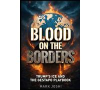 Blood On The Borders: Trump's ICE And The Gestapo Playbook