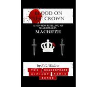 Blood on the Crown: A Hip-Hop Retelling of Shakespeare's Macbeth