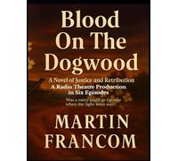 BLOOD ON THE DOGWOOD: A Radio Theatre Production in Six Episodes