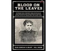 Blood On The Leaves: In February 1896, a pregnant young woman called Pearl Bryan was killed and decapitated in a Kentucky orchard. We're still singing about her murder today.