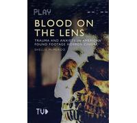 Blood on the Lens: Trauma and Anxiety in American Found Footage Horror Cinema