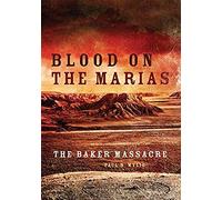 Blood On The Marias: The Baker Massacre