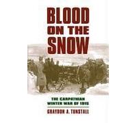 Blood On The Snow: The Carpathian Winter War Of 1915