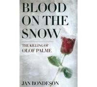 Blood On The Snow: The Killing Of Olof Palme (Paperback) Jan Bondeson, (Auteur)