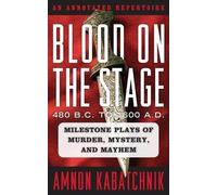 Blood On The Stage, 480 B.C. To 1600 A.D.